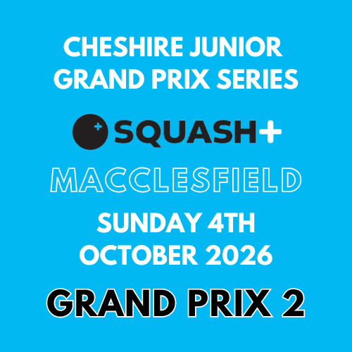 Cheshire Junior Squash Grand Prix 2 - Macclesfield - Sunday 4th October 2026