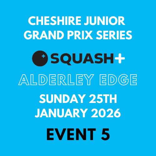 Cheshire Junior Squash Grand Prix 5 - Alderley Edge - Sunday 25th January 2026