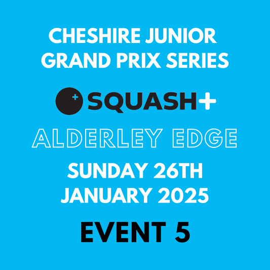 Cheshire Junior Squash Grand Prix - Alderley Edge - 26th January 2025