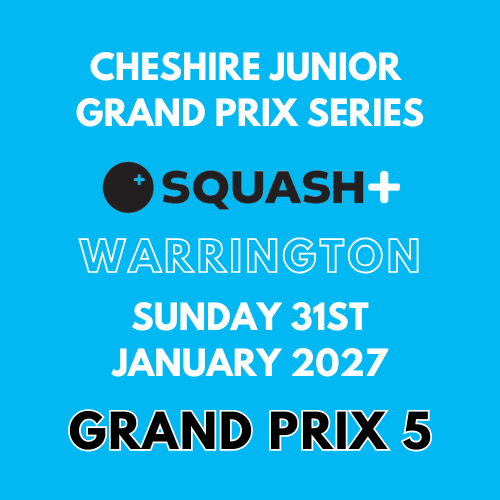 Cheshire Junior Squash Grand Prix 5 - Warrington - Sunday 31st January 2027