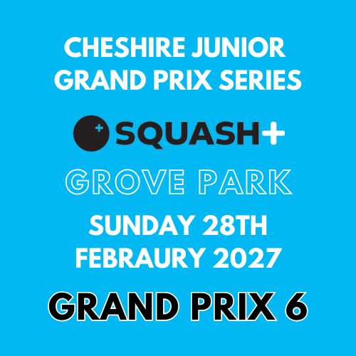 Cheshire Junior Squash Grand Prix 6 - Grove Park - Sunday 28th February 2027