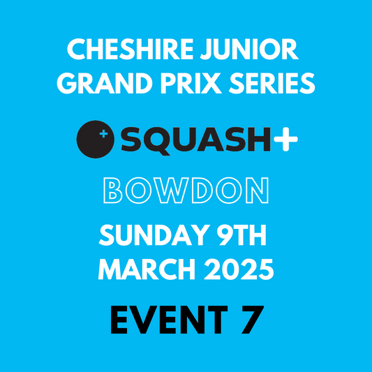 Cheshire Junior Squash Grand Prix - Bowdon - 9th March 2025